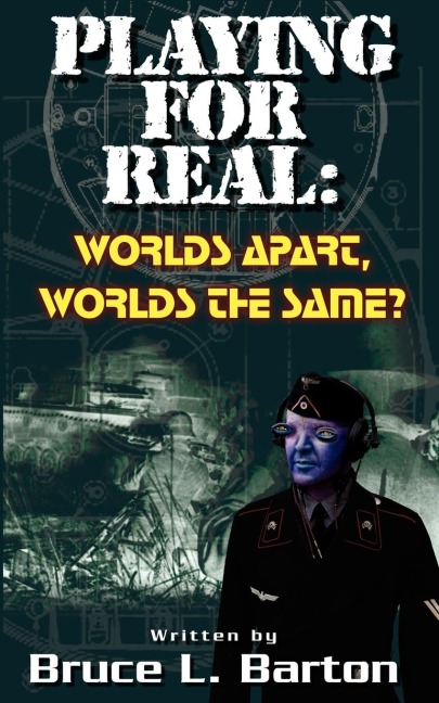 Playing . . . For Real: Worlds Apart . . . Worlds the Same