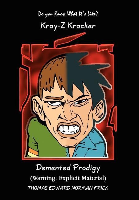 Do You Know What Its Like?: Kray-Z Kracker Demented Prodigy
