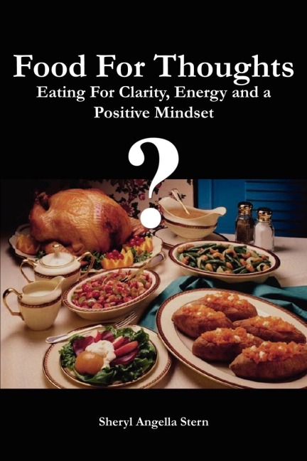 Food For Thoughts: Eating For Clarity, Energy and a Positive Mindset