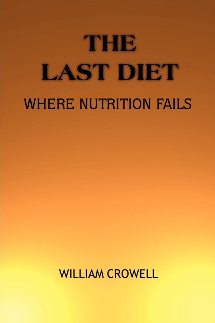 The Last Diet: Where Nutrition Fails.