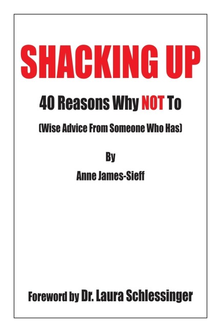 Shacking Up: 40 Reasons Why Not to (Wise Advice from Someone Who Has)