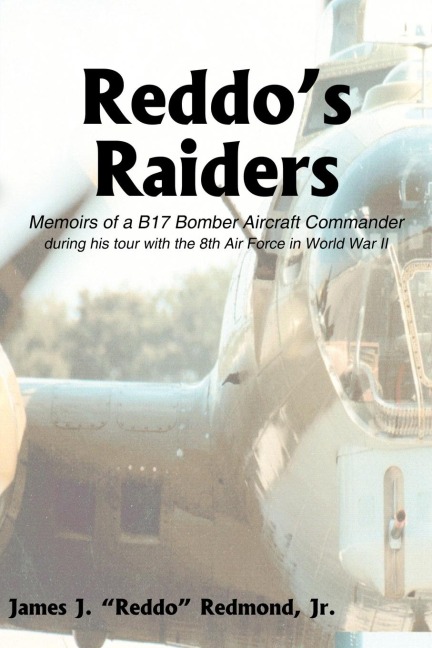 Reddos Raiders: Memoirs of a B17 Bomber Aircraft Commander