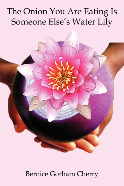 The Onion You Are Eating Is Someone Elses Water Lily