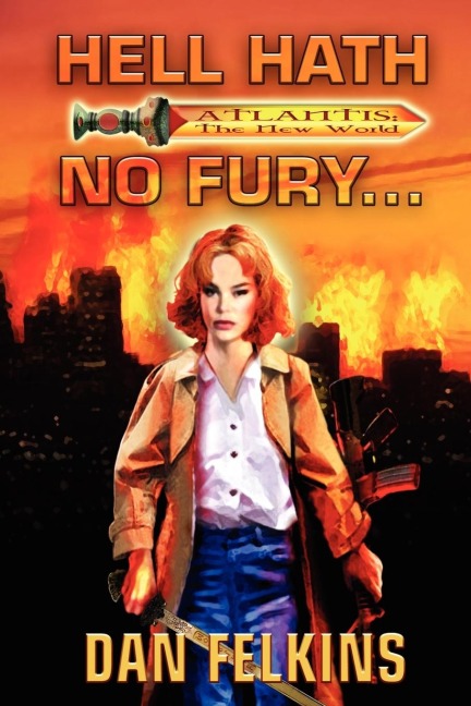 Hell Hath No Fury...: Book One of Atlantis: The New World