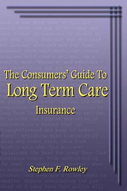 The Consumers Guide To Long Term Care Insurance