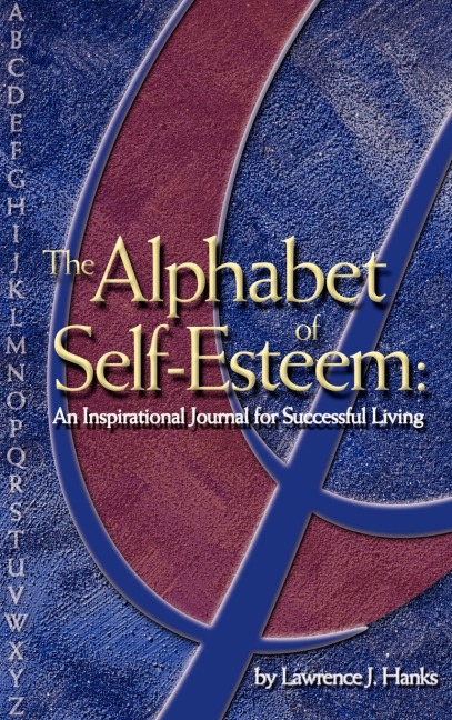 The Alphabet of Self-Esteem: An Inspirational Journal For Successful Living