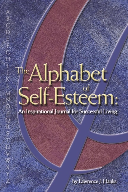 The Alphabet of Self-Esteem: An Inspirational Journal For Successful Living