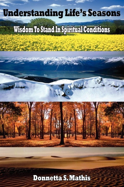 Understanding Lifes Seasons: Wisdom To Stand In Spiritual Conditions