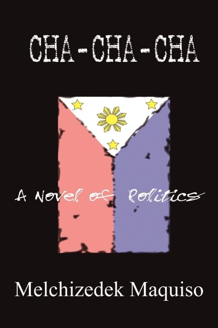 CHA-CHA-CHA: A Novel of POLITICS