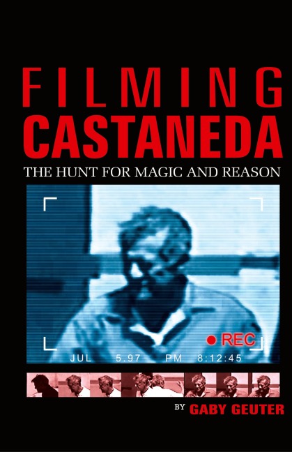 Filming Castaneda: The Hunt for Magic and Reason