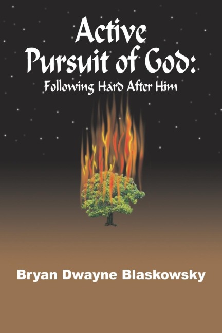 ACTIVE PURSUIT OF GOD: Following Hard After Him