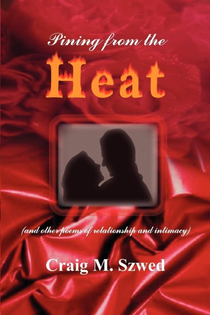 Pining from the Heat: (and other poems of relationship and intimacy)