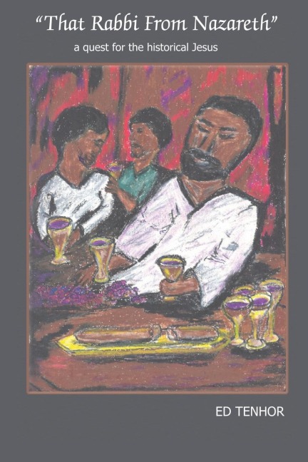 That Rabbi From Nazareth: a quest for the historical Jesus