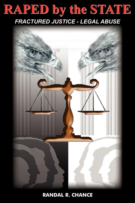 RAPED by the STATE: FRACTURED JUSTICE - LEGAL ABUSE