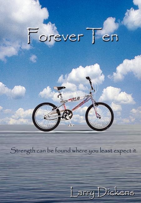 Forever Ten: Strength can be found where you least expect it.