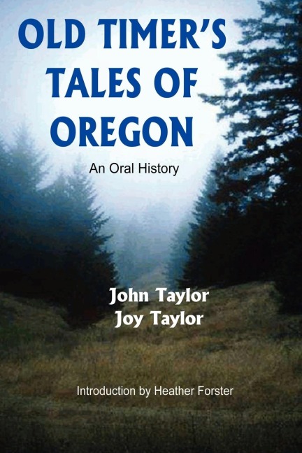 Old Timers Tales of Oregon: An Oral History