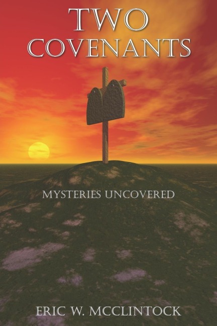 TWO COVENANTS: Mysteries Uncovered