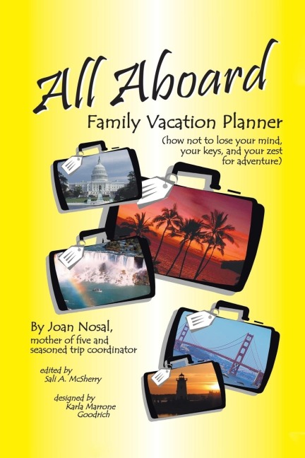 ALL ABOARD FAMILY VACATION PLANNER: HOW NOT TO LOSE YOUR MIND, YOUR KEYS, AND YOUR ZEST FOR ADVENTURE