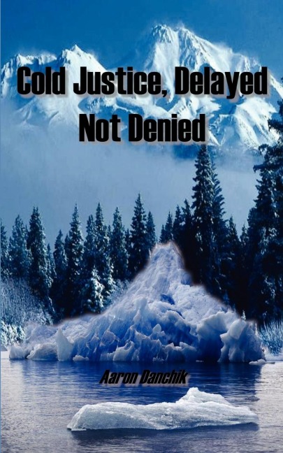 Cold Justice, Delayed Not Denied