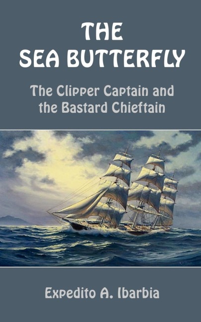 THE SEA BUTTERFLY: The Clipper Captain and the Bastard Chieftain