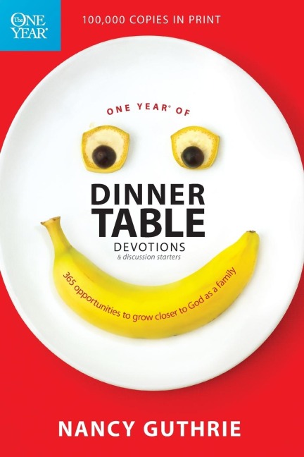 One Year of Dinner Table Devotions & Discussion Starters: 365 Opportunities to Grow Closer to God as a Family