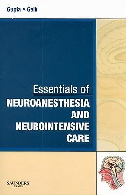 Essentials of Neuroanesthesia and Neurointensive Care: A Volume in Essentials of Anesthesia and Critical Care