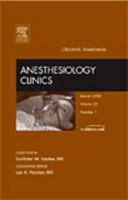 Obstetric Anesthesia, an Issue of Anesthesiology Clinics: Volume 26-1