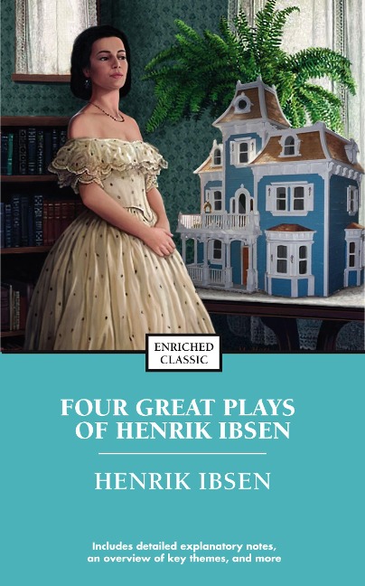 Four Great Plays of Henrik Ibsen: A Dolls House, the Wild Duck, Hedda Gabler, the Master Builder