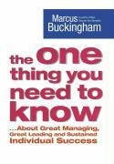 The One Thing You Need to Know: ... About Great Managing, Great Leading and Sustained Individual Success