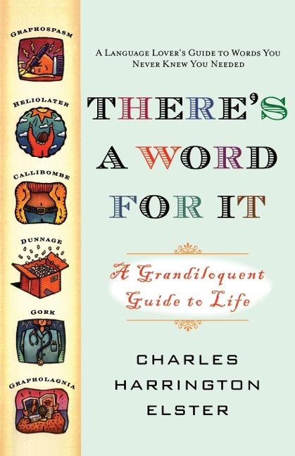 Theres a Word for It: A Grandiloquent Guide to Life