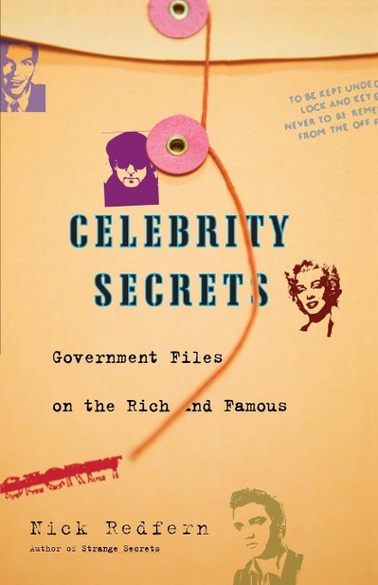 Celebrity Secrets: Official Government Files on the Rich and Famous