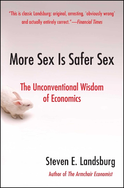 More Sex Is Safer Sex The Unconventional Wisdom of Economics