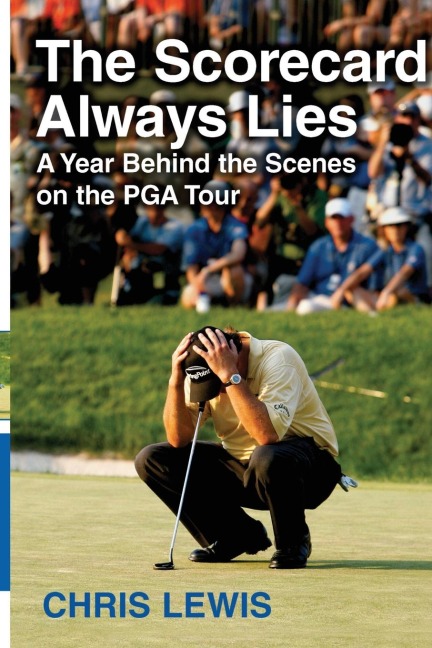 The Scorecard Always Lies: A Year Behind the Scenes on the PGA Tour