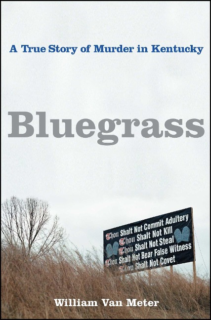 Bluegrass: A True Story of Murder in Kentucky