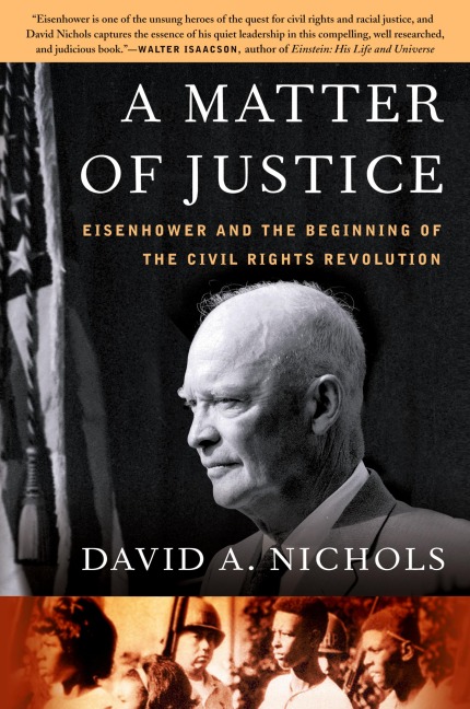 A Matter of Justice: Eisenhower and the Beginning of the Civil Rights Revolution