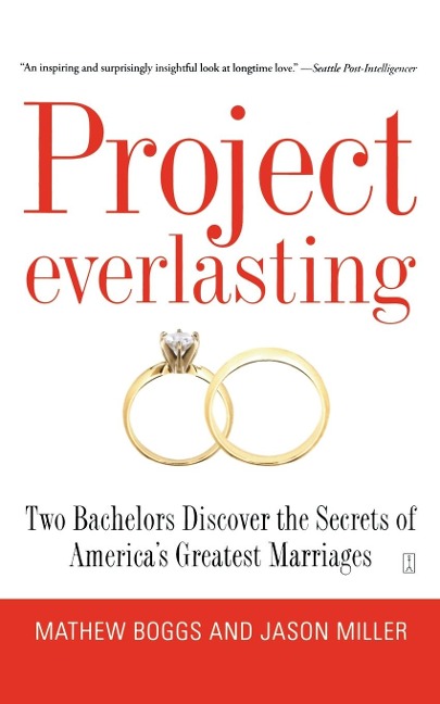 Project Everlasting: Two Bachelors Discover the Secrets of Americas Greatest Marriages