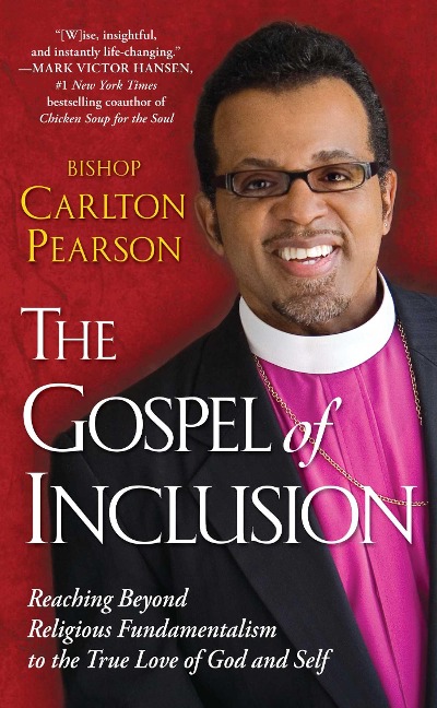 Gospel of Inclusion: Reaching Beyond Religious Fundamentalism to the True Love of God and Self