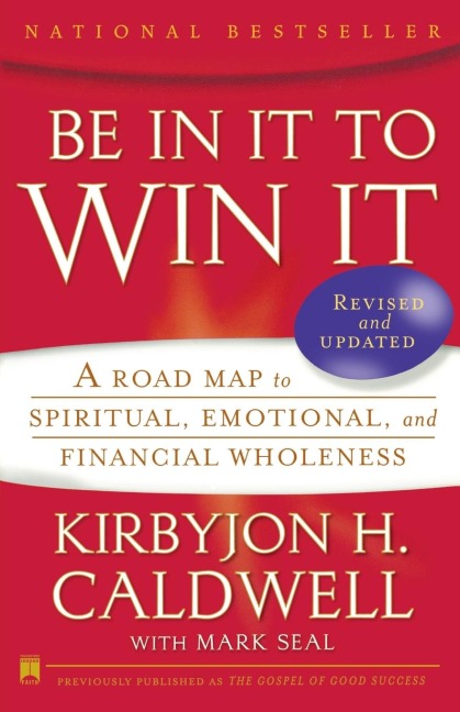 Be in It to Win It: A Road Map to Spiritual, Emotional, and Financial Wholeness