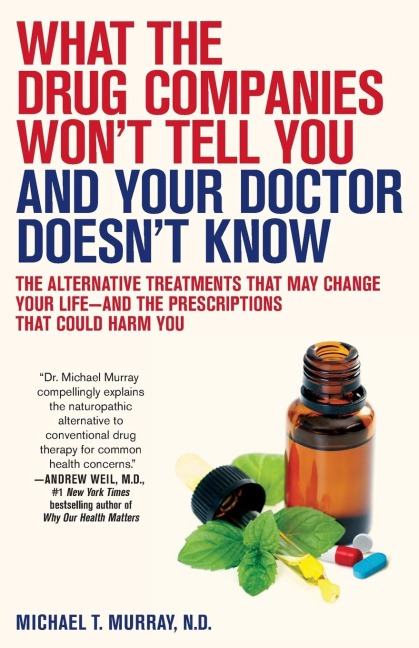 What the Drug Companies Wont Tell You and Your Doctor Doesnt Know