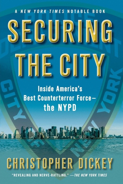 Securing the City: Inside Americas Best Counterterror Force--The NYPD