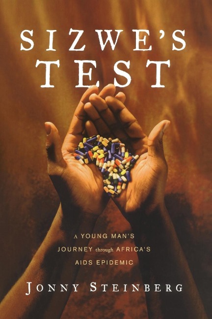 Sizwes Test: A Young Mans Journey Through Africas AIDS Epidemic