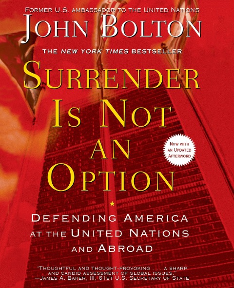 Surrender Is Not an Option: Defending America at the United Nations