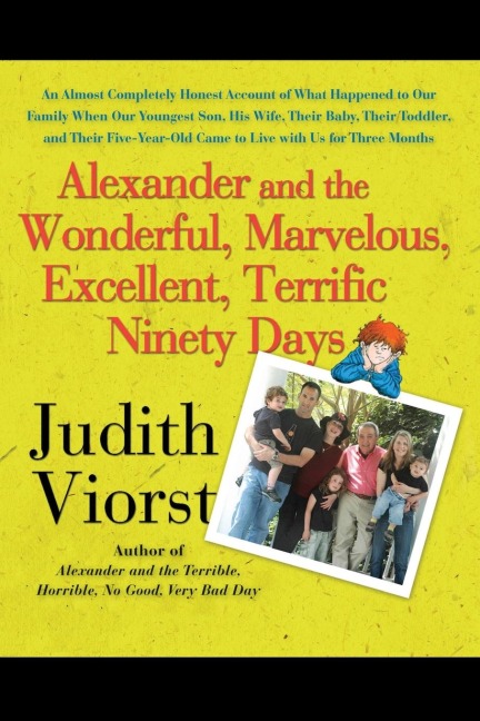 Alexander and the Wonderful, Marvelous, Excellent, Terrific Ninety Days: An Almost Completely Honest Account of What Happened to Our Family When Our y