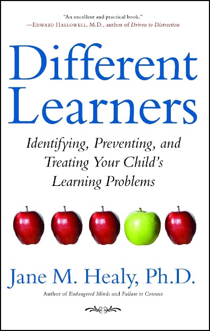 Different Learners: Identifying, Preventing, and Treating Your Childs Learning Problems