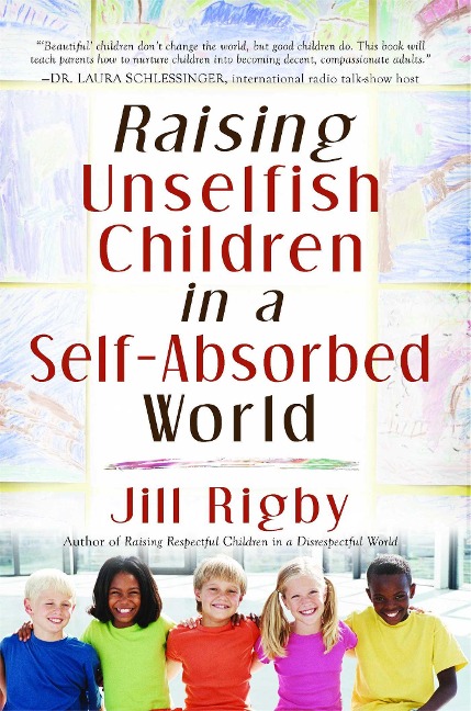 Raising Unselfish Children in a Self-Absorbed World
