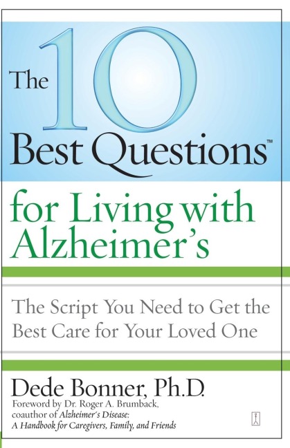 The 10 Best Questions for Living with Alzheimers: The Script You Need to Take Control of Your Health