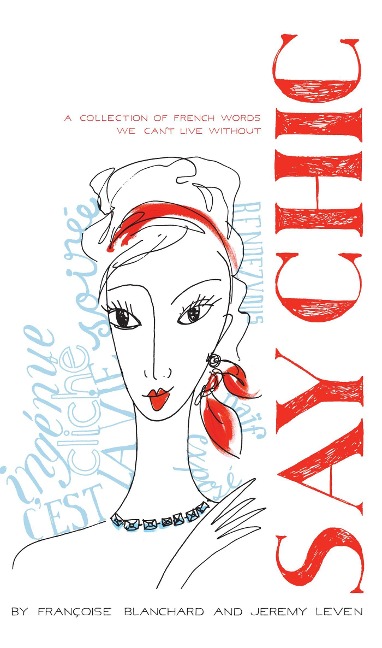 Say Chic: A Collection of French Words We Cant Live Without