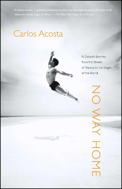No Way Home: A Dancers Journey from the Streets of Havana to the Stages of the World