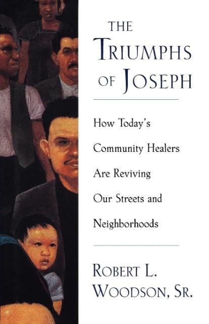 The Triumphs of Joseph: How Todays Community Healers Are Reviving Our Streets and Neighborhoods