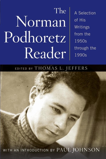 Norman Podhoretz Reader: A Selection of His Writings from the 1950s Through the 1990s (Revised)